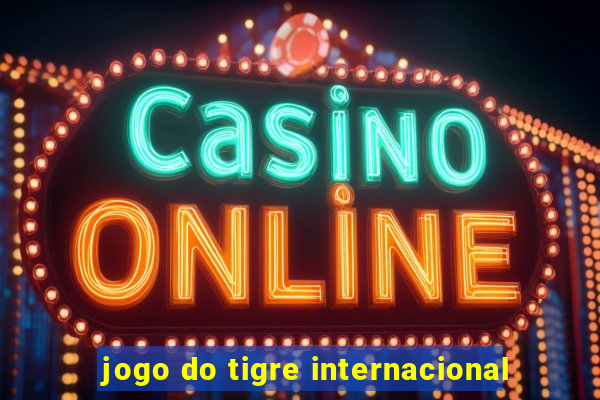 jogo do tigre internacional